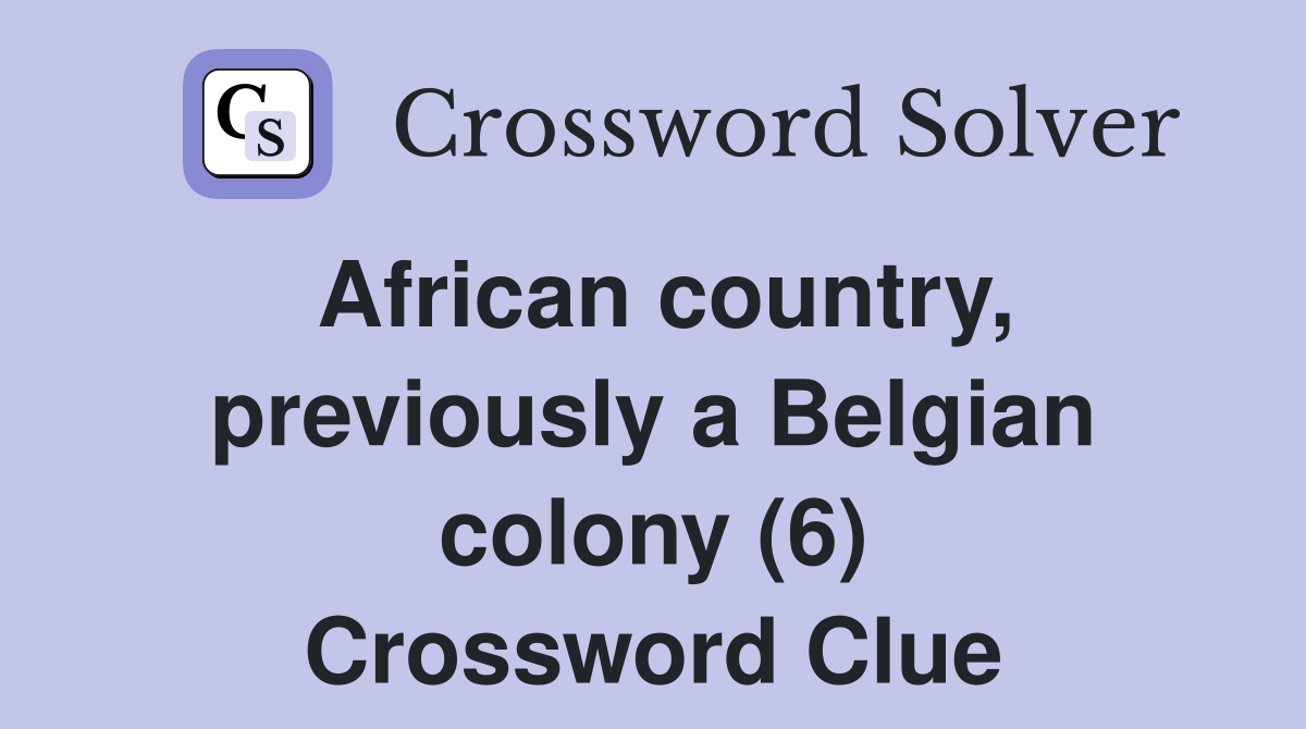 African country, previously a Belgian colony (6) Crossword Clue